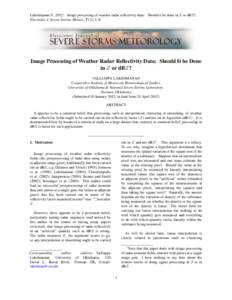 Lakshmanan,V., 2012: Image processing of weather radar reflectivity data: Should it be done in Z or dBZ?, Electronic J. Severe Storms Meteor., 7 (3), 1–8. Image Processing of Weather Radar Reflectivity Data: Should It 