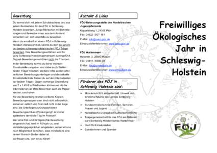 Bewerbung  Kontakt & Links Du kannst dich mit jedem Schulabschluss und aus jedem Bundesland für das FÖJ in SchleswigHolstein bewerben. Junge Menschen mit Behinderungen und BewerberInnen aus dem Ausland