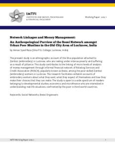 Working PaperNetwork Linkages and Money Management: An Anthropological Purview of the Beesi Network amongst Urban Poor Muslims in the Old City Area of Lucknow, India by Aiman Syed Raza (Shia P.G. College, Luckno