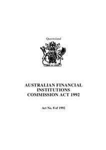 Queensland  AUSTRALIAN FINANCIAL INSTITUTIONS COMMISSION ACT 1992 Act No. 8 of 1992