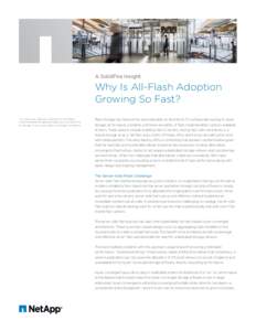 A SolidFire Insight  Why Is All-Flash Adoption Growing So Fast? This article was originally published on TechTarget (searchsolidstatestorage.techtarget.com) and authored
