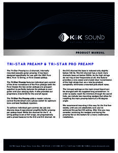 PRODUCT MANUAL  T RI-S T A R PRE A M P & T RI-S T A R PRO PRE A M P The Tri-Star Preamp is a 3-channel, internally mounted acoustic guitar preamp. It has been designed specifically for use with the K&K Pure