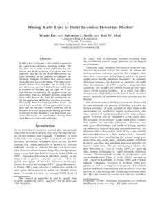 Mining Audit Data to Build Intrusion Detection Models∗ Wenke Lee and Salvatore J. Stolfo and Kui W. Mok Computer Science Department Columbia University 500 West 120th Street, New York, NY 10027 {wenke,sal,mok}@cs.colum