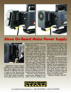 Alexa On-Board Mains Power Supply  Oppenheimer Camera Products introduces our new Alexa On-Board Mains Power Supply at Cine Gear Expo 2011 in Hollywood. This system