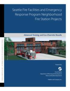 Seattle Fire Facilities and Emergency Response Program Neighborhood Fire Station Projects Keeping neighborhoods safe – and helping us become the most-prepared city in America.