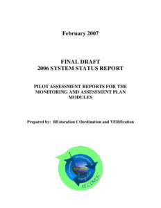 FebruaryFINAL DRAFT 2006 SYSTEM STATUS REPORT PILOT ASSESSMENT REPORTS FOR THE MONITORING AND ASSESSMENT PLAN