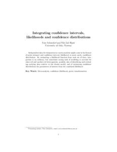 Integrating confidence intervals, likelihoods and confidence distributions Tore Schweder∗and Nils Lid Hjort University of Oslo, Norway Independent data for integration in a meta-analysis might come in the format of poi