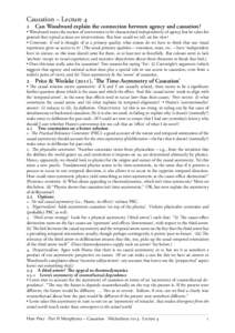 Causation – Lecture Can Woodward explain the connection between agency and causation? • Woodward wants the notion of intervention to be characterised independently of agency, but he takes for granted that typical act