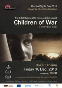 Human Rights Day 2010 Speak Up, Stop Discrimination The United Nations & the European Union present  Children of War