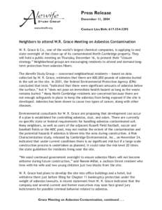 Press Release December 11, 2004 Contact Lisa Birk: [removed]Neighbors to attend W.R. Grace Meeting on Asbestos Contamination W. R. Grace & Co., one of the world’s largest chemical companies, is applying to end