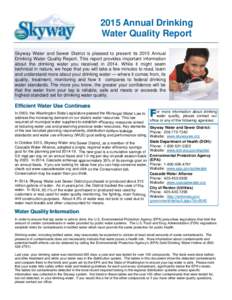 2015 Annual Drinking Water Quality Report Skyway Water and Sewer District is pleased to present its 2015 Annual Drinking Water Quality Report. This report provides important information about the drinking water you recei