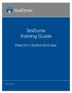 SirsiDynix Training Guide Director’s Station End User November 2011