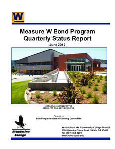Measure W Bond Program Quarterly Status Report June 2012 LIBRARY/LEARNING CENTER READY FOR FALL 2012 SEMESTER