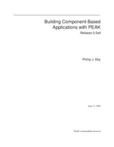 Building Component-Based Applications with PEAK Release 0.5a4 Phillip J. Eby