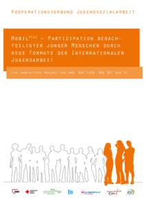 Kooperationsverbund Jugendsozialarbeit  MobilPLUS – Partizipation benachteiligter junger Menschen durch neue Formate der Internationalen Jugendarbeit Ein innovatives Projekt von AWO, BAG EJSA, BAG ÖRT und IB