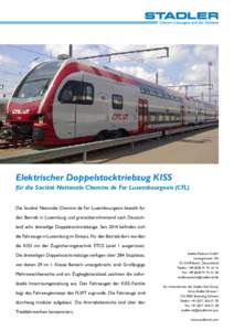 Elektrischer Doppelstocktriebzug KISS für die Société Nationale Chemins de Fer Luxembourgeois (CFL) Die Société Nationale Chemins de Fer Luxembourgeois bestellt für den Betrieb in Luxemburg und grenzüberschreitend