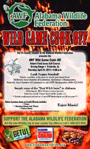 Wild Game Cook Off The Tri-County Chapter of the Alabama Wildlife Federation presents the AWF Wild Game Cook-Off