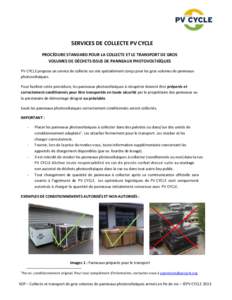 SERVICES DE COLLECTE PV CYCLE PROCÉDURE STANDARD POUR LA COLLECTE ET LE TRANSPORT DE GROS VOLUMES DE DÉCHETS ISSUS DE PANNEAUX PHOTOVOLTAÏQUES PV CYCLE propose un service de collecte sur site spécialement conçu pour