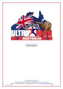 ULTRAMAN AUSTRALIA 2015 General Guidelines ULTRAMAN AUSTRALIA PO Box 8703 • GOLD COAST MC, QUEENSLAND • 4217 • AUSTRALIA Phone: + |  | www.ultramanaustralia.com