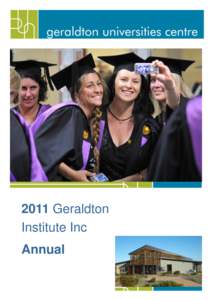 2011 Geraldton Institute Inc Annual From the Chair 2011 was a year of considerable achievement at the GUC. It was the