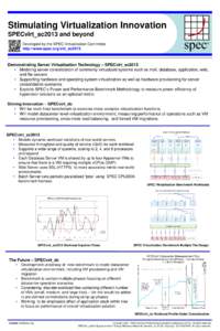 Stimulating Virtualization Innovation SPECvirt_sc2013 and beyond Developed by the SPEC Virtualization Committee http://www.spec.org/virt_sc2013  Demonstrating Server Virtualization Technology – SPECvirt_sc2013