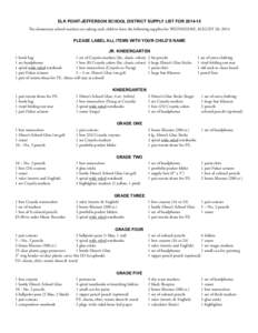 ELK POINT-JEFFERSON SCHOOL DISTRICT SUPPLY LIST FOR[removed]The elementary school teachers are asking each child to have the following supplies for WEDNESDAY, AUGUST 20, 2014 PLEASE LABEL ALL ITEMS WITH YOUR CHILD’S NA