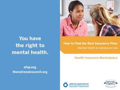You have the right to mental health. How to Find the Best Insurance Plan: Mental Health & Substance Use