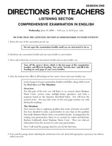 SESSION ONE  DIRECTIONS FOR TEACHERS LISTENING SECTION COMPREHENSIVE EXAMINATION IN ENGLISH Wednesday, June 18, 2008 — 9:15 a.m. to 12:15 p.m., only