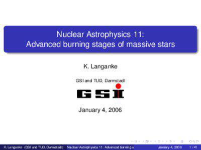 Nuclear Astrophysics 11: Advanced burning stages of massive stars K. Langanke