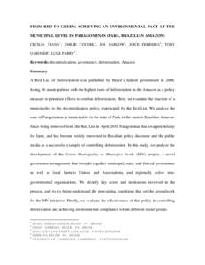 FROM RED TO GREEN: ACHIEVING AN ENVIRONMENTAL PACT AT THE MUNICIPAL LEVEL IN PARAGOMINAS (PARÁ, BRAZILIAN AMAZON) CECILIA VIANA1; EMILIE COUDEL2; JOS BARLOW3; JOICE FERREIRA4; TOBY GARDNER5; LUKE PARRY3.  Keywords: dece