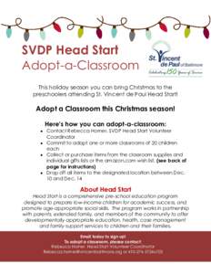 SVDP Head Start Adopt-a-Classroom This holiday season you can bring Christmas to the preschoolers attending St. Vincent de Paul Head Start!  Adopt a Classroom this Christmas season!