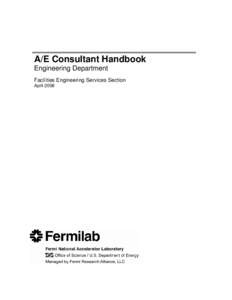 A/E Consultant Handbook Engineering Department Facilities Engineering Services Section April 2008  The primary objective at Fermilab is that operations be conducted