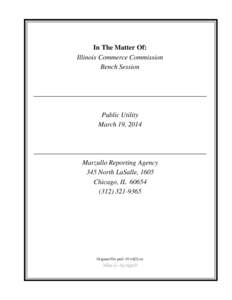 In The Matter Of: Illinois Commerce Commission Bench Session Public Utility March 19, 2014