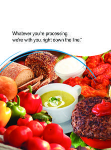 Whatever you’re processing, we’re with you, right down the line.™ 