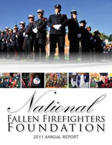 National  Fallen Firefighters F o u n d at i on 2011 Annual Report
