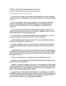 HOW	
  TO	
  SPIN	
  LAWS	
  AND	
  INFLUENCE	
  POLITICS	
   Longtime	
  Lobbyist’s	
  Classes	
  Feed	
  Hunger	
  for	
  Legislative	
  Savvy	
   By	
  Linda	
  Rapattoni,	
  Daily	
  Journal	
  