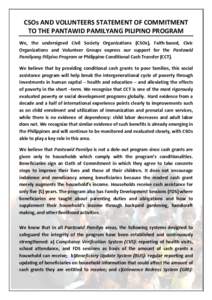 CSOs AND VOLUNTEERS STATEMENT OF COMMITMENT TO THE PANTAWID PAMILYANG PILIPINO PROGRAM We, the undersigned Civil Society Organizations (CSOs), Faith-based, Civic Organizations and Volunteer Groups express our support for