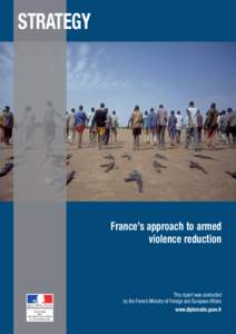 STRATEGY  France’s approach to armed violence reduction  This report was conducted