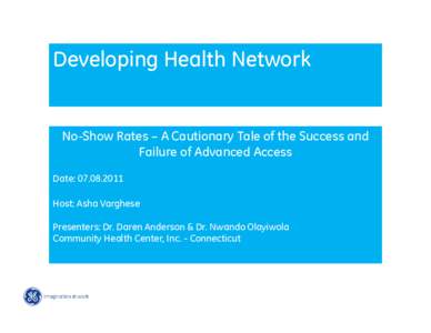 Developing Health Network  No-Show Rates – A Cautionary Tale of the Success and Failure of Advanced Access Date: Host: Asha Varghese