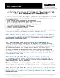 Addressed Admail™  OVERVIEW OF CHANGES EFFECTIVE JULY 9 AND AUGUST 18, 2014 AND OTHER IMPORTANT REMINDERS In response to customer feedback, Canada Post is revitalizing its Addressed Admail service to simplify and impro