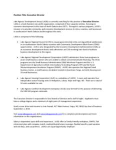 Position Title: Executive Director Lake Agassiz Development Group (LADG) is currently searching for the position of Executive Director. LADG is a multi-faceted, non-profit organization, comprised of four separate entitie