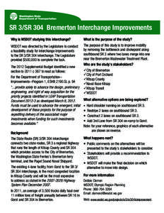 SR 3/SR 304 Bremerton Interchange Improvements Why is WSDOT studying this interchange? What is the purpose of the study?  WSDOT was directed by the Legislature to conduct