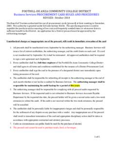 FOOTHILL-­‐DE	
  ANZA	
  COMMUNITY	
  COLLEGE	
  DISTRICT	
   Business	
  Services	
  PROCUREMENT	
  CARD	
  RULES	
  AND	
  PROCEDURES	
   REVISED:	
  	
  October	
  2014	
     The	
  Board	
  of	
