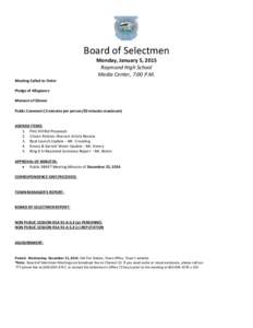 Board of Selectmen Monday, January 5, 2015 Raymond High School Media Center, 7:00 P.M. Meeting Called to Order Pledge of Allegiance
