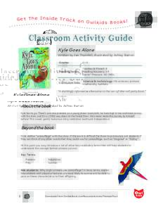 Get The Inside Track on Owlkids Books! Classroom Activity Guide Kyle Goes Alone Written by Jan Thornhill, illustrated by Ashley Barron