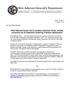 Sept. 16, 2011 Log # 11-41 For Immediate Release Ohio National Guard unit to conduct welcome home, awards ceremony for its Operation Enduring Freedom deployment