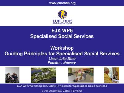 www.eurordis.org  EJA WP6 Specialised Social Services  Workshop