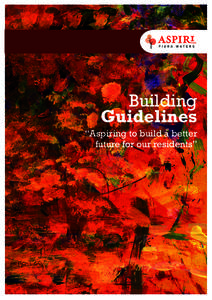 Building Guidelines “Aspiring to build a better future for our residents”  INTRODUCTION