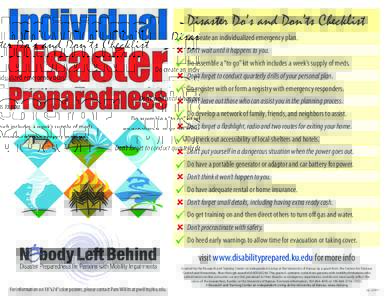 Disaster Do’s and Don’ts Checklist  Do create an individualized emergency plan.  Don’t wait until it happens to you.  Do assemble a “to go” kit which includes a week’s supply of meds.  Don’t for
