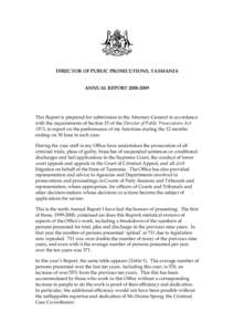 DIRECTOR OF PUBLIC PROSECUTIONS, TASMANIA ANNUAL REPORT[removed]This Report is prepared for submission to the Attorney-General in accordance with the requirements of Section 15 of the Director of Public Prosecutions Ac